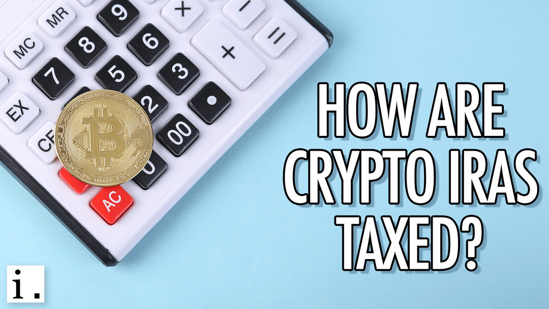 Graphic about crypto IRA taxation featuring a gold Bitcoin coin resting on a calculator against a light blue background. Large title reads, “How Are Crypto IRAs Taxed?”